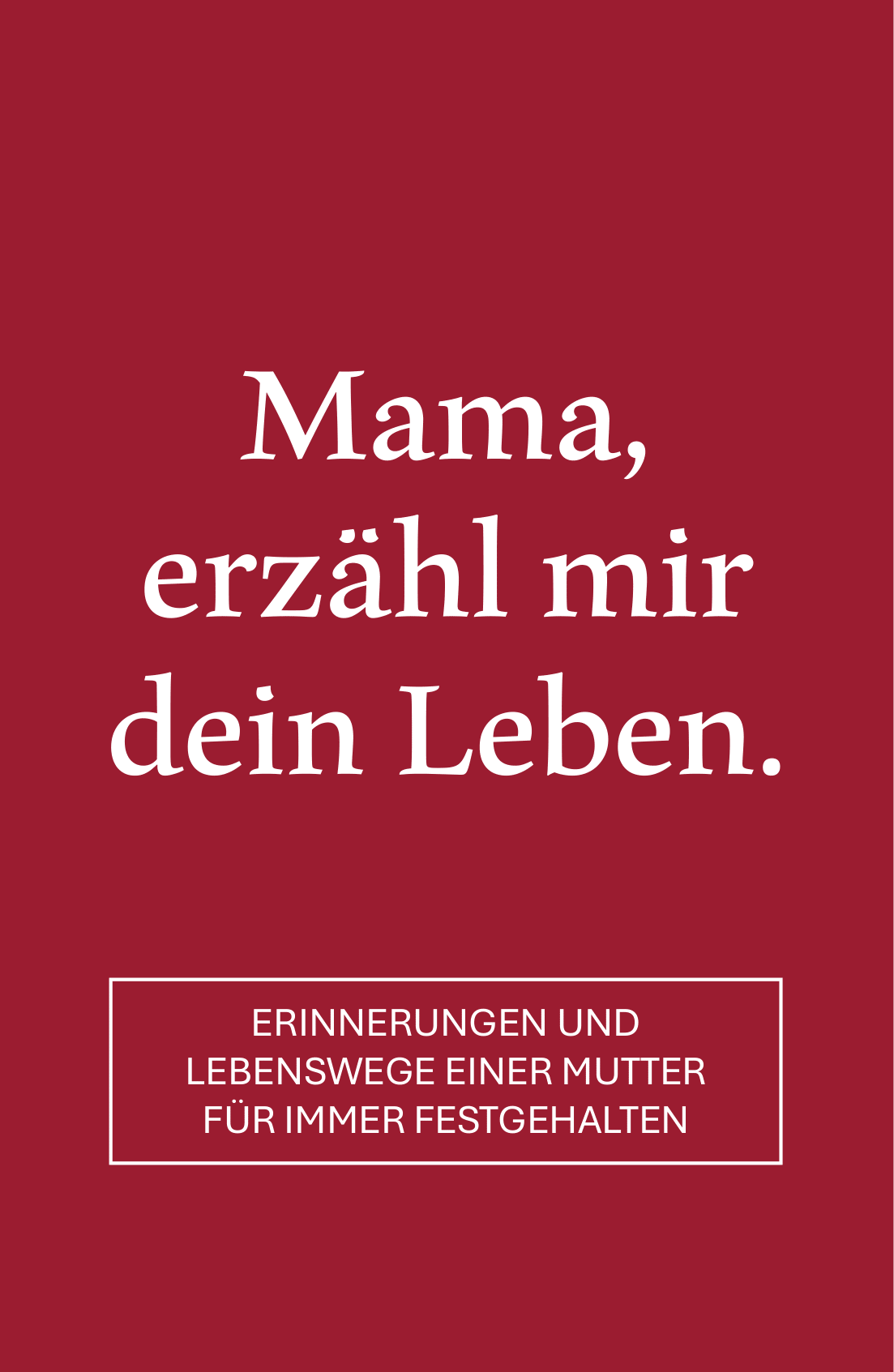 Mama, erzähl mir dein Leben